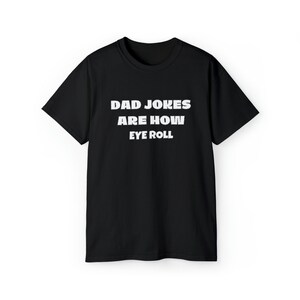 Funny Fathers Day Gift, Dad Jokes Are How Eye Roll, Funny Dad Shirt, I Roll, Dad To Be Gift, Funny Shirt For Dad, Dad Jokes, Father's Day