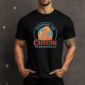 Running on Caffeine and Consequences Shirt, Funny Skeleton Coffee T-Shirt, Retro Sarcastic Graphic Tee, Caffeine Lover Gift for Women,Men