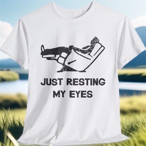 Just Resting My Eyes - Funny Dad Shirt | Recliner Tired Dad Gift | Nap Champ Father&#39;s Day T-Shirt | Gift for Him