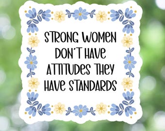 Strong Women Don't Have Attitudes They Have Standards Mental Health Sticker