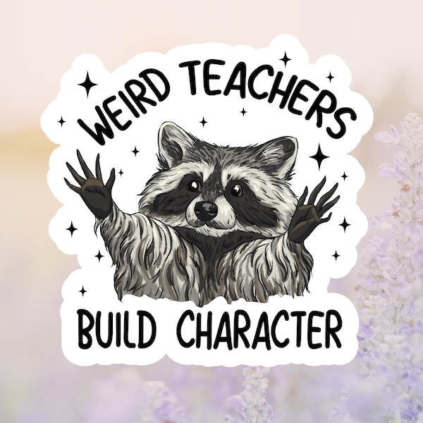 Weird Teachers Build Character Raccoon Sticker