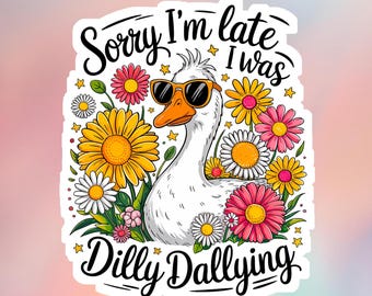Sorry I'm Late I Was Dilly Dallying Duck Floral Sticker