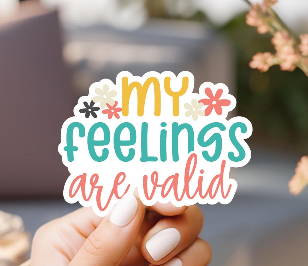 My Feelings Are Valid Sticker, Laptop Sticker, Kindle Sticker, Cute ...