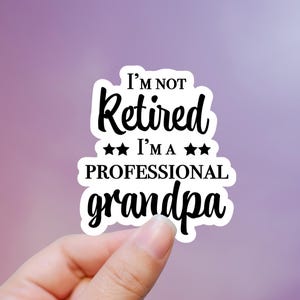 I&#39;m Not Retired I&#39;m A Professional Grandpa Sticker, Grandpa Sticker, Retired Sticker, Funny Sticker, Laptop, Notebook, Tablet, Tumbler