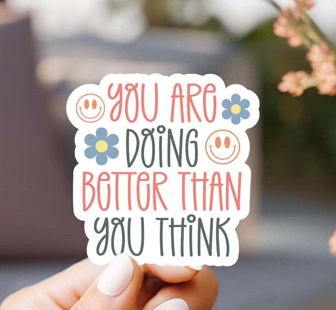 You Are Doing Better Than You Think Sticker - Etsy