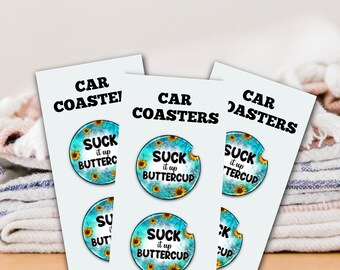 Suck it Up Buttercup Car Coaster