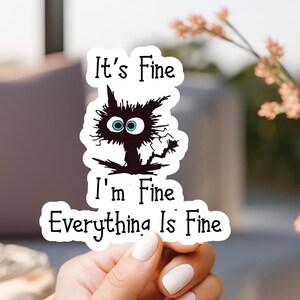 It&#39;s Fine I&#39;m Fine Frazzled Cat Sticker, Funny Cat Sticker, Coworker Sticker, Bosses Day, Mom Gift, Water Bottle, Laptop