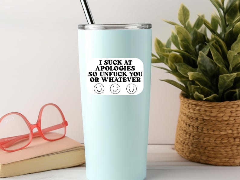 I Suck at Apologies Sticker, Laptop Sticker, Kindle Sticker, Water