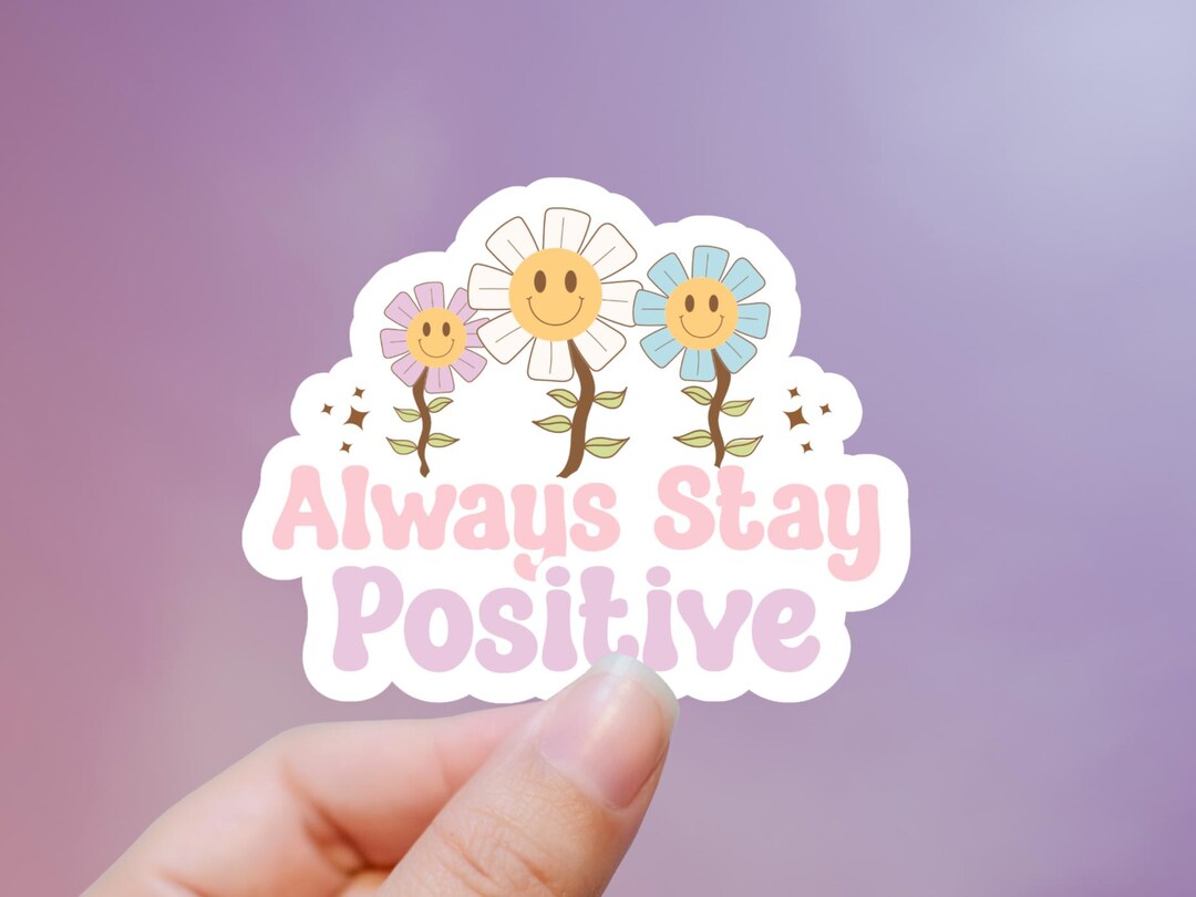 Always Stay Positive Sticker - Etsy