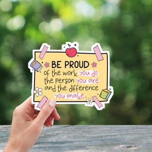 Be Proud Of The Work You Do Sticker, water bottle sticker, kindle sticker, notebook sticker, gift for friend, laminated sticker