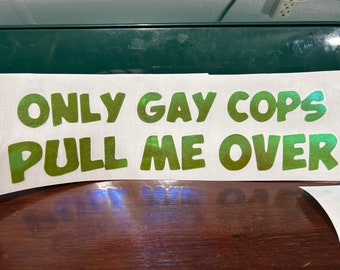 Sólo los policías homosexuales me detienen.