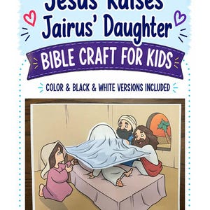 May include: A printable Bible craft for kids titled Jesus Raises Jairus' Daughter, featuring a cartoon illustration of Jesus with two figures by a bed. The text reads Jesus Raises Jairus' Daughter, BIBLE CRAFT FOR KIDS, and COLOUR & BLACK & WHITE VERSIONS INCLUDED.