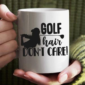 Golf Hair Don&#39;t Care Coffee Mug 11oz | Gift for Her Golfer Gifts for Mom Golf Wife Mothers Day Gift Golf Gifts for Women Golf Accessories