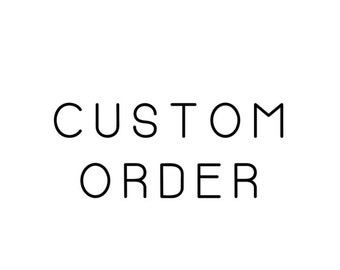 CUSTOM ORDER