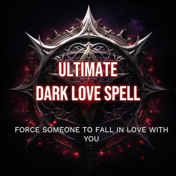 Love Spell, Force Someone To Fall In Love With You, Unbreakable Love,  Dark Magic, Repair Relationship, Same Day Love Spell, Dark Love Spell