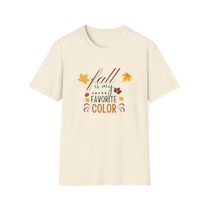 Fall is My Favorite Color T-Shirt, Autumn Tee, Fall Fashion, Seasonal Shirt, Gift for Nature Lovers