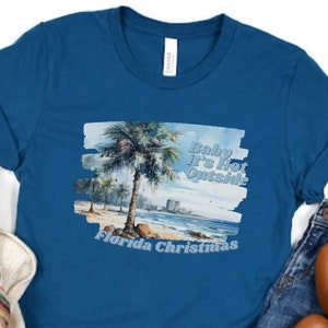 Coastal Christmas, Baby its Hot Outside, Beach Christmas Ladies Christmas, Florida Christmas, Womens Beach Christmas Shirt Funny Ladies Tee