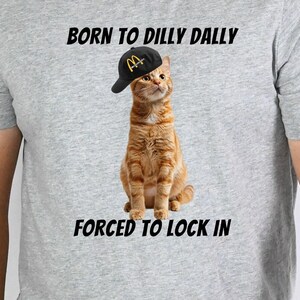 Né pour Dilly Dally forcé de se verrouiller, t-shirt, haut Dilly Dally chat pour homme, cadeau ado, cadeau papa, chemise drôle de chat