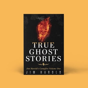 Book 1, Autographed Personalized Copy, True Ghost Stories: Jim Harold&#39;s Campfire Volume 1