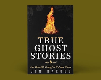 May include: Book cover with a black background and a fiery orange campfire in the center. The title "TRUE GHOST STORIES" is in white text. The subtitle is "Jim Harold's Campfire Volume Three". The author's name "JIM HAROLD" is in white text at the bottom.