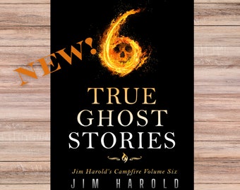 NEW BOOK, Autographed Personalized Copy, True Ghost Stories: Jim Harold's Campfire Volume 6