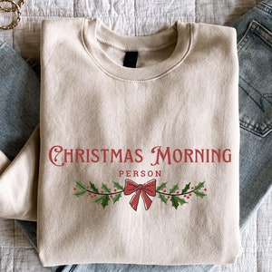 Christmas Morning Person Crewneck Sweatshirt, Christmas Morning Sweater,  Xmas Holiday Shirt, Funny Christmas Sweater, Christmas Gift Idea