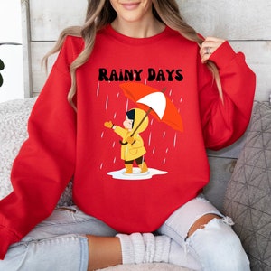 Rainy Days Sweatshirt, Sweatshirt for Rain, Cozy Spring Sweater