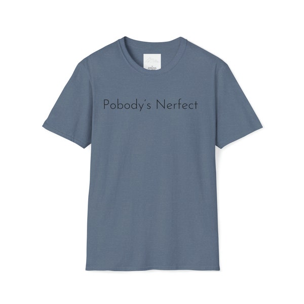 Pobody's Nerfect Unisex Softstyle T-Shirt