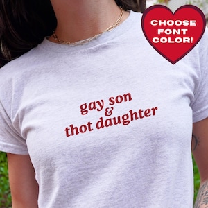 Gay Son & Thot Daughter Baby Tee, Custom Font Color Y2K Shirt, Funny Queer Graphic Tee, Lesbian Baby Tee, LGBTQ Pride Top