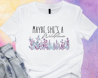 Maybe She's a Wildflower-Tee