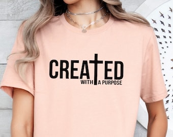 Created with Purpose Christian shirt, Godly Gifts, Christian Apparel Gift, Christian Church Shirt, Kindness Outfit Worship Sweater Gift