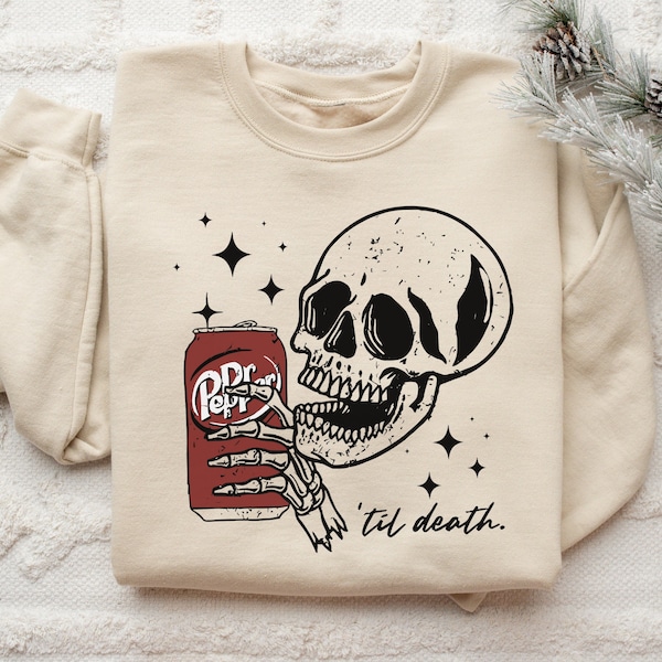 Jusqu'à la mort, sweat-shirt Dr Pepper, sweat-shirt squelette, pull d'Halloween, jolie chemise Dr Pepper, squelette buvant, sweat-shirt Dr Pepper