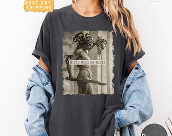 Girls Will Be Girls Comfort Colors Shirt, Medusa Feminist Tee, Women's Empowerment Shirt, Mythology Graphic Shirt, Gift for Strong Women