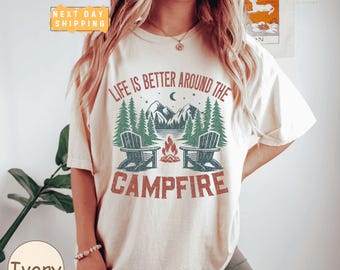 Life Is Better Around The Campfire Comfort Colors Shirt, Retro Camping Tee, Campfire Squad Shirt, Outdoor Adventure Tee for Camp Lovers