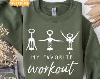 Funny Wine Sweatshirt, Favorite Workout Sweatshirt, Wine Saying Sweater, Wine Lover Gift, Corkscrew Sweatshirt, Wine Workout Sweatshirt