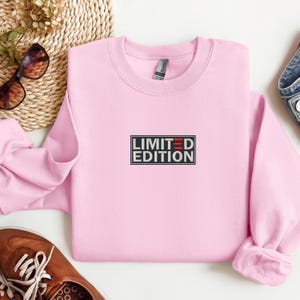 Embroidered Limited Edition Sweater, Limited Edition Crewneck Sweatshirt, Fancy Birthday Hoodie, Unique Embroidery Gift, Birthday Sweater