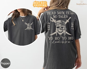 Dead Men Tell No Tales Comfort Colors Shirt, Pirates Of The Caribbean Two Sided Shirt, Disney Shirt, Yo Ho Yo Ho a Pirates Life For Me