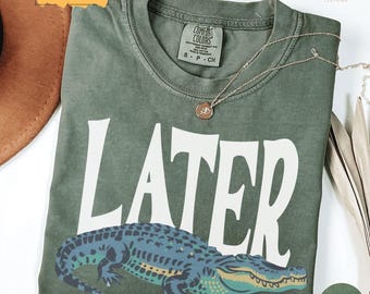 Later Gator Comfort Colors Shirt, Funny Alligator Tee Retro Style, Cute Vintage Florida Tee Gift For Him or Her, Swamp Humor Shirt