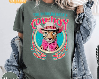Camiseta "Deberías haber sido un vaquero" de Comfort Colors, camiseta vaquera con leopardo salvaje, camiseta divertida de animales, camiseta vaquera retro, camiseta con estampado de leopardo.