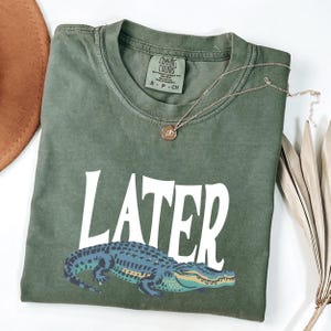 Later Gator Comfort Colors Shirt, Funny Alligator Tee Retro Style, Cute Vintage Florida Tee Gift For Him or Her, Swamp Humor Shirt