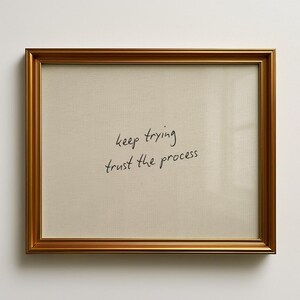 Blijf proberen, vertrouw op het proces-print – minimalistische handgeschreven quote muurkunst, digitale download, esthetische aanmoedigingsposter
