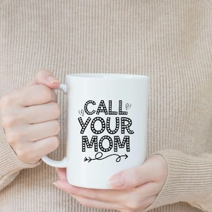 Call Your Mom Mug Going Away Gift for Adult Kids Call Your Mother Coffee Cup for College Care Package Moving Away Daughter Gift Graduation