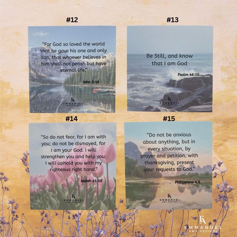Peut inclure: Quatre impressions carr&eacute;es avec des paysages naturels et des versets bibliques. #12 montre un lac de montagne avec Jean 3:16. #13 d&eacute;peint un rivage rocheux avec Psaume 46:10. #14 affiche des tulipes roses avec &Eacute;sa&iuml;e 41:10. #15 montre une rivi&egrave;re avec Philippiens 4:6.