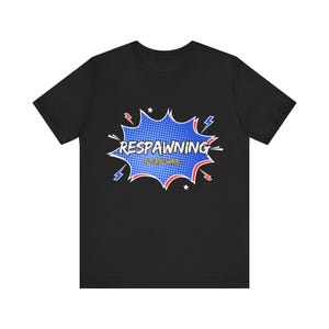 Respawning Gamer Shirt, Black Comic Pop Art Tee, Funny Video Game Loading Screen Gift