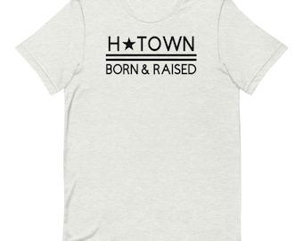 H-Town Born and Raised Tee
