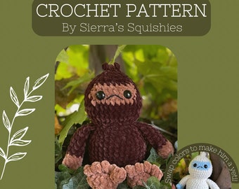 May include: A crochet pattern for a brown "Toddle-Squatch" amigurumi toy. The pattern is by Sierra's Squishies. The image shows the finished toy and a smaller blue amigurumi toy. The text "Swap colors to make him a yeti!" is in a circle around the blue toy.