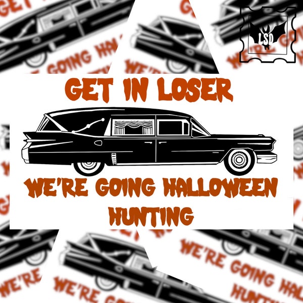 Halloween Hunting Get In Loser Hearse Sticker