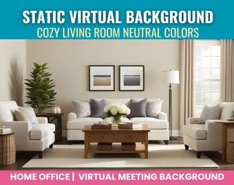Cozy Living Room Neutral Colors Static Virtual Background for Zoom, Skype, Microsoft Teams, Google Meet and Other Virtual Meetings