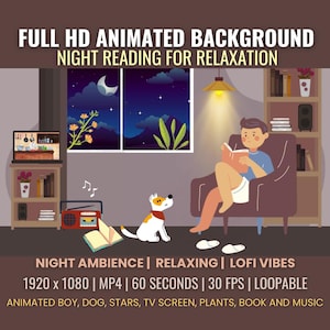 Può includere: Uno sfondo animato con un ragazzo che legge un libro su una sedia, un cane seduto sul pavimento e una vista notturna del cielo da una finestra. La scena include stelle, piante, uno schermo televisivo e una radio che suona musica. Il testo sull'immagine dice "FULL HD ANIMATED BACKGROUND NIGHT READING FOR RELAXATION NIGHT AMBIENCE | RELAXING | LOFI VIBES 1920 x 1080 | MP4 | 60 SECONDS | 30 FPS | LOOPABLE ANIMATED BOY, DOG, STARS, TV SCREEN, PLANTS, BOOK AND MUSIC"