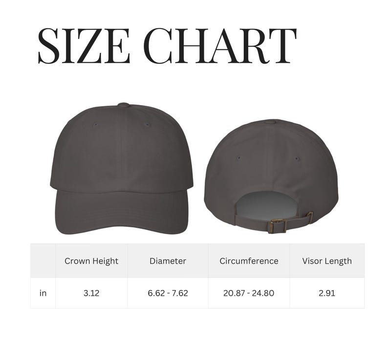 May include: A size chart displays a gray baseball cap from two angles. The text "SIZE CHART" is at the top. Measurements are listed in inches: crown height 3.12", diameter 6.62-7.62", circumference 20.87-24.80", and visor length 2.91".